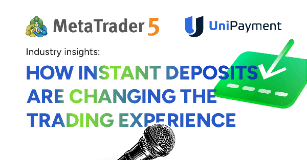 UniPayment on Integrated Payments in MetaTrader 5: How Instant Account Funding Is Transforming the User Experience